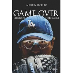 Game Over - L'histoire d'Eric Gagné